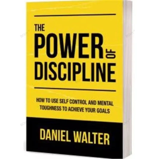 The Power of Discipline By Daniel Walter How To Use Self Control and Mental Toughness To Achieve Your Goals Paperback Book